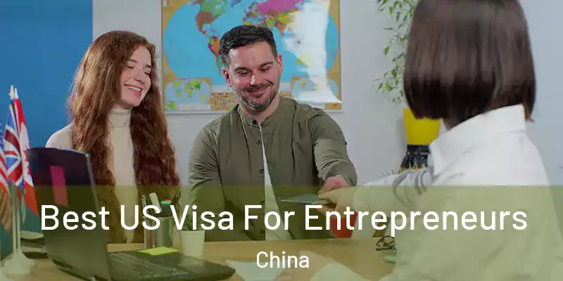  Best US Visa For Entrepreneurs China