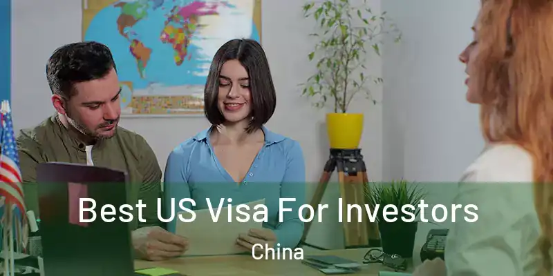  Best US Visa For Investors China