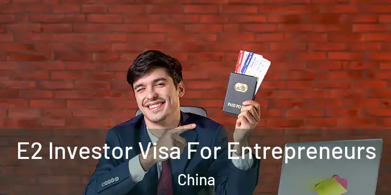  E2 Investor Visa For Entrepreneurs China