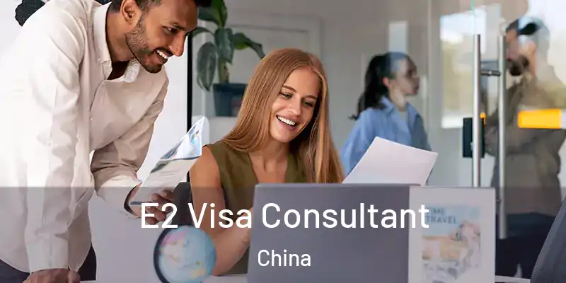  E2 Visa Consultant China