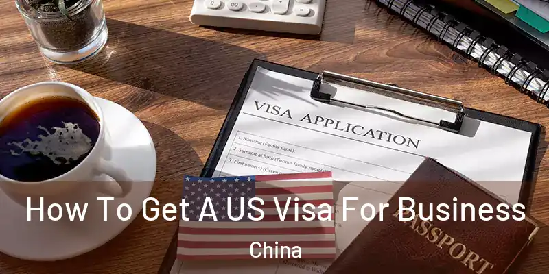 How To Get A US Visa For Business China