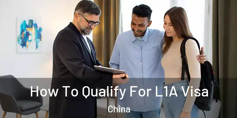  How To Qualify For L1A Visa China