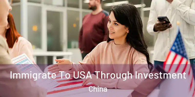  Immigrate To USA Through Investment China