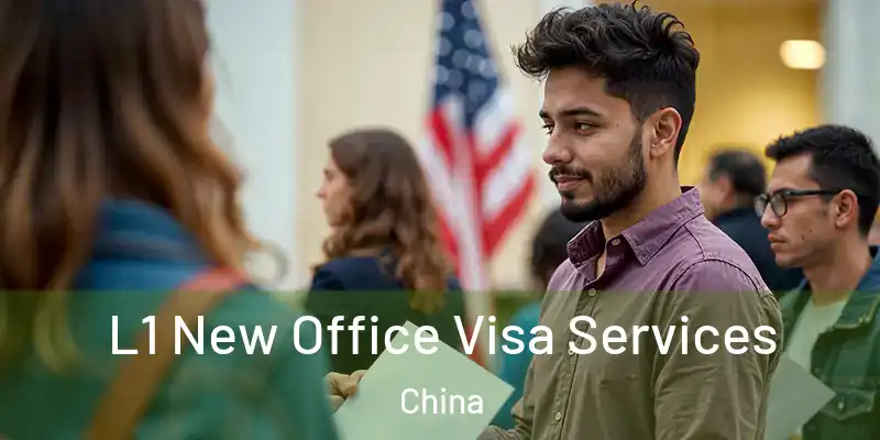  L1 New Office Visa Services China