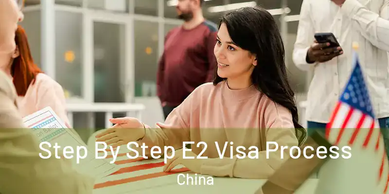  Step By Step E2 Visa Process China