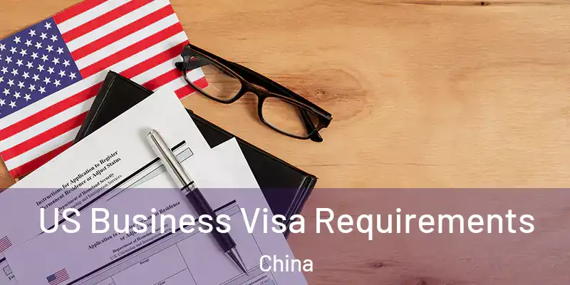  US Business Visa Requirements China