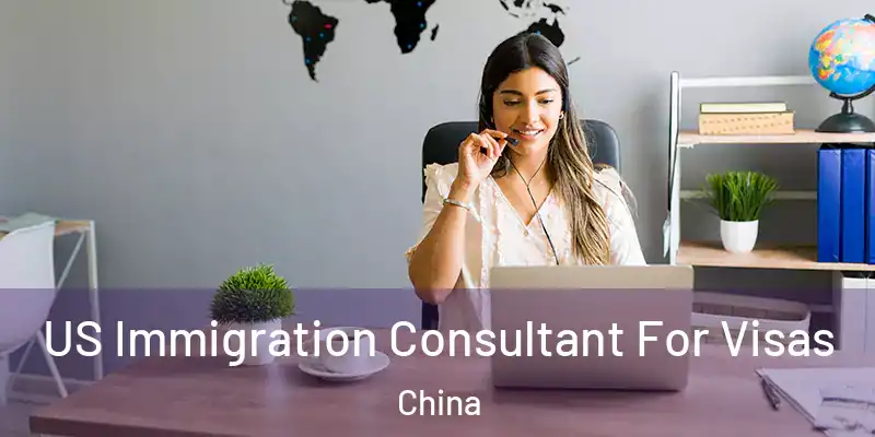  US Immigration Consultant For Visas China