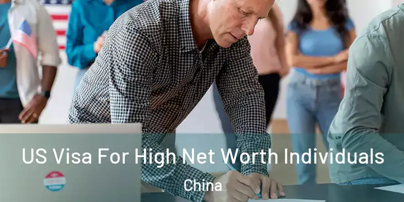  US Visa For High Net Worth Individuals China