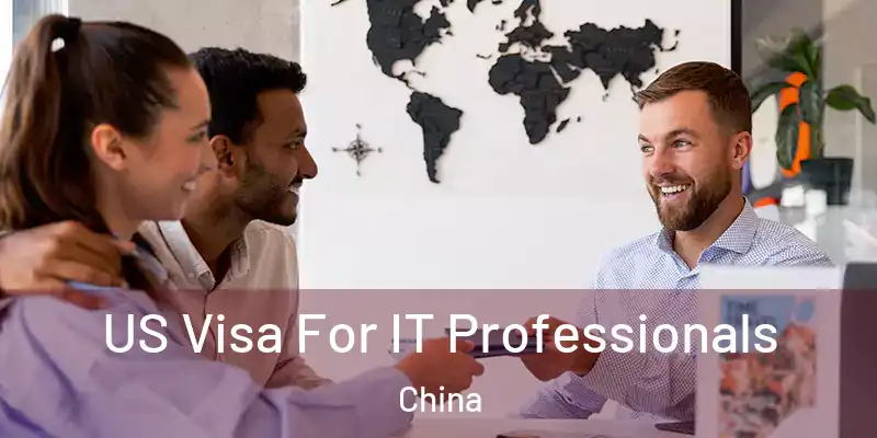  US Visa For IT Professionals China