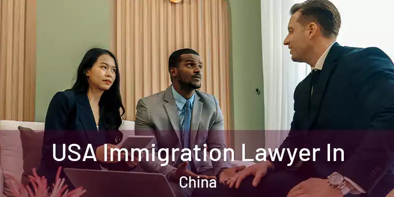  USA Immigration Lawyer In China